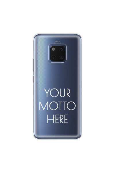 HUAWEI - Mate 20 Pro - Soft Clear Case - Your Motto Here