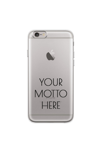 APPLE - iPhone 6S - Soft Clear Case - Your Motto Here II.