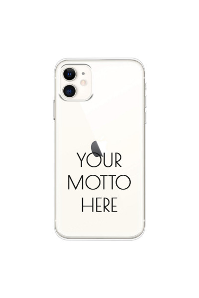 APPLE - iPhone 11 - Soft Clear Case - Your Motto Here II.