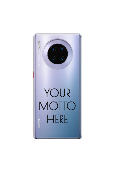 HUAWEI - Mate 30 Pro - Soft Clear Case - Your Motto Here II.