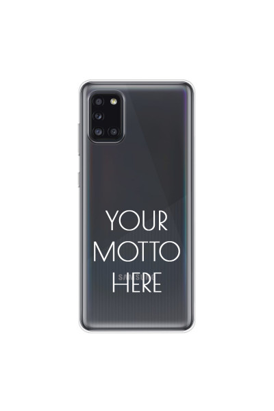 SAMSUNG - Galaxy A31 - Soft Clear Case - Your Motto Here