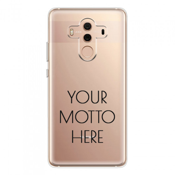 HUAWEI - Mate 10 Pro - Soft Clear Case - Your Motto Here II.