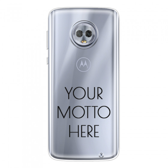 MOTOROLA by LENOVO - Moto G6 Plus - Soft Clear Case - Your Motto Here II.