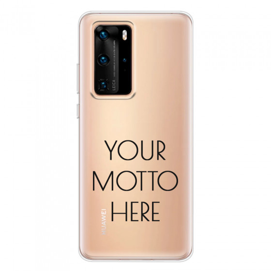 HUAWEI - P40 Pro - Soft Clear Case - Your Motto Here II.