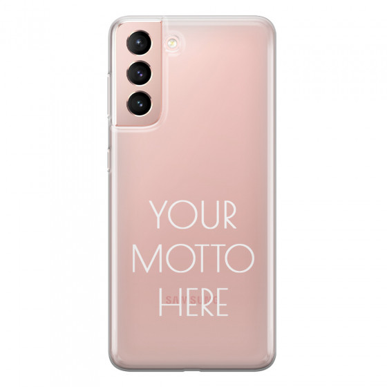 SAMSUNG - Galaxy S21 - Soft Clear Case - Your Motto Here